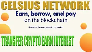 CELSIUS NETWORK BORROW AND PAY LATER: EARN INTEREST ON CELSIUS PLATFORM