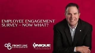 Employee Engagement Survey &ndash; Now What?
