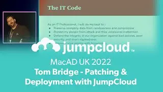 MacADUK 2022 Tom Bridge Patching and Deployment with JumpCloud