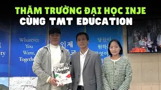 THĂM TRƯỜNG ĐẠI HỌC INJE C&Ugrave;NG TMT EDUCATION #tmteducation #duhoc #tuyensinhduhoc