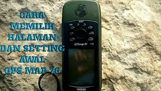 CARA MEMILIH HALAMAN DAN SETTING AWAL GPS MAP 76