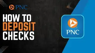 How To Deposit Checks In PNC Mobile App