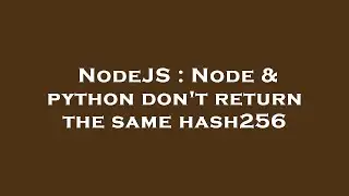 NodeJS : Node & python don't return the same hash256