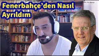 Serhat Akın Fenerbah&ccedil;e'den Nasıl Ayrıldım Ve Aziz Yıldırım Nasıl Gitmeliydi
