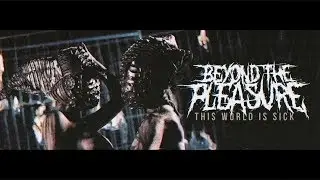 Beyond the Pleasure - This World Is Sick [Official Music Video]