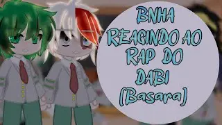 • Bnha reagindo ao rap do Dabi + Avisos (Basara) •