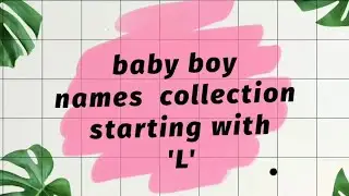 Baby boy👼 names starting with letter ' L'....