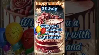 25 July Birthday Wishes 💕🩵 | Happy Birthday Song #happybirthday #july #birthdaystatus #cake #shorts