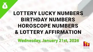 January 21st 2026 - Lottery Lucky Numbers, Birthday Numbers, Horoscope Numbers
