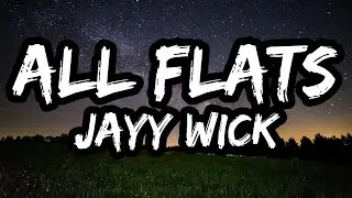 JaYy Wick &ndash; ALL FLATS (Lyrics)