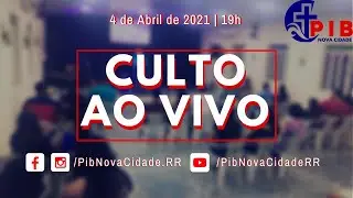 Culto Ao Vivo  | 04/04/2021 - 19h | PIBNC | Pr. Edmilson | Boa Vista-RR