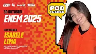 PodTremer 30/10 | ENEM 2025