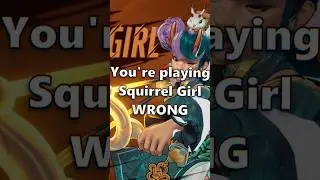 You're Playing Squirrel Girl WRONG