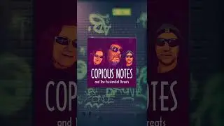 Just Released - Copious Notes and The Existential Threats ... Available on all streaming platforms