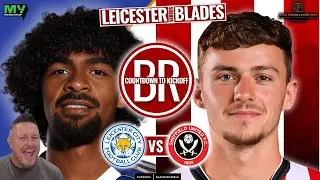 ⏳⚔️ COUNTDOWN TO KICKOFF! | LEICESTER CITY vs SHEFFIELD UNITED ⚔️⏳