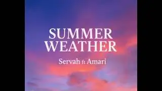 Servah - Summer Weather ft. Amari (Official Audio)