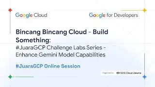 Bincang Bincang Cloud - Build Something: #JuaraGCP Challenge Labs Series