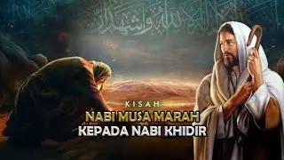 Kisah Nabi Musa As Bertemu Nabi Khidir As - Sejarah Islam