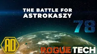 Roguetech Treadnought - The Battle for Astrokaszy - Ep78