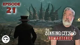Давайте поиграем в THE SINKING CITY Remastered | Эпизод 21 | THE FECUND MOTHER