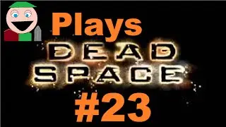 Let's Play Dead Space Trilogy - Dead Space - Episode 23 - Basketball Z