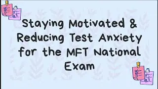 Национальный экзамен MFT: как сохранить мотивацию и снизить тревожность перед экзаменом MFT