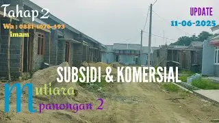 UPDATE TERBARU PERUMAHAN  MUTIARA PANONGAN 2 TAHAP 2 .SUBSIDI & KOMERSIAL ( 11-06-2025 )