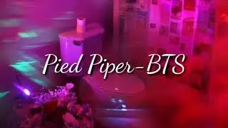 Pied Piper-BTS (but you're in the bathroom)