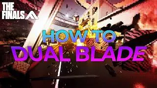 How to master DUAL BLADES in THE FINALS