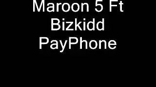 Maroon 5 Ft Bizkidd - Payphone