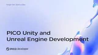 PICO OS 6 Deep Dive: PICO Unity and Unreal Engine SDKs