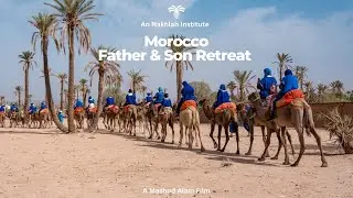 Father & Son Retreat in Morocco - An Nakhlah Institute