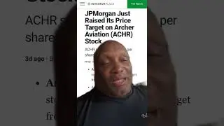 JPMorgan raised Archer price target to $6 I think Archer has potential to go a whole lot higher