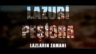 Lazuri Peşiora (lazların Zamanı)