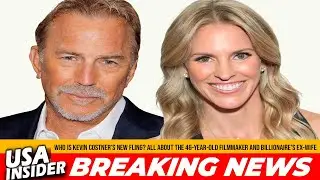 Kevin Costner&rsquo;s New Romance ❤️ With Kelly Noonan Gores | Billionaire&rsquo;s Ex-Wife & Filmmaker Explained