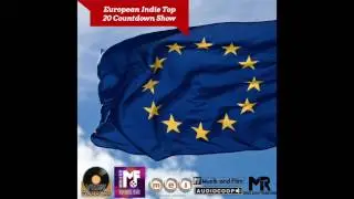 European Indie Top 20 Countdown Episode Twenty Eight