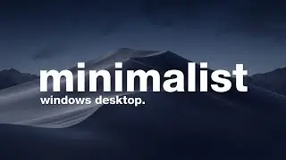How Digital Minimalism Can Improve Your Workflow - Windows Desktop Setup