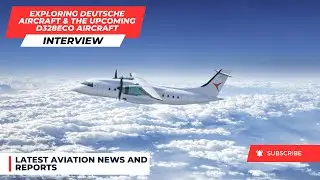 EXCLUSIVE INTERVIEW!: Exploring Deutsche Aircraft & The Upcoming D328eco Aircraft #DeutscheAircraft