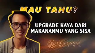 CARA UPGRADE KAYA DARI MAKANAN SISA, SIMAK PENJELASANNYA ⁉️ || - GUS BANAN