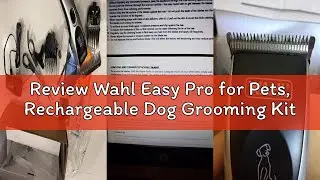 Review Wahl Easy Pro for Pets, Rechargeable Dog Grooming Kit &ndash; Electric Dog Clippers for Dogs & Cats