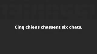 Cinq chiens chassent six chats.