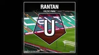 Rantan - Celtic Park