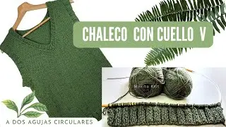 Chaleco con cuello V Tejido en dos agujas circulares / Maviha Knit