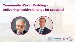 Community Wealth Building - Building Positive Change for Scotland - 19th May 2022, Edinburgh
