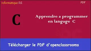 Apprendre à programmer en C PDF [ Openclassrooms ]
