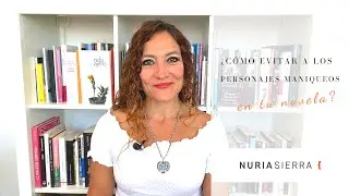 ¿Cómo evitar a los personajes maniqueos en tu novela?
