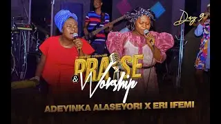 Adeyinka Alaseyori ft ERI IFEMI | Day 10 of 21 Days Covenant Praise and Worship