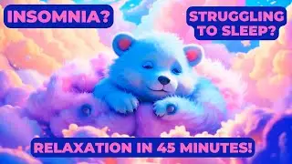 INSOMNIA? Relax in 45 Minutes | Sleep Music and Meditation | D Major 60 BPM