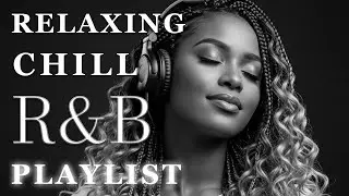 【R&B Soul】Relaxing Chill Playlist &ndash; Smooth Vocals & Deep Grooves