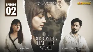 Dil Dhoondta Hai Phir Wohi Episode 2 [English Sub] Zara Noor Abbas & Zahid Ahmed | Express TV